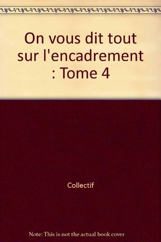 On vous dit tout sur l'encadrement. Vol. 4. Les documents