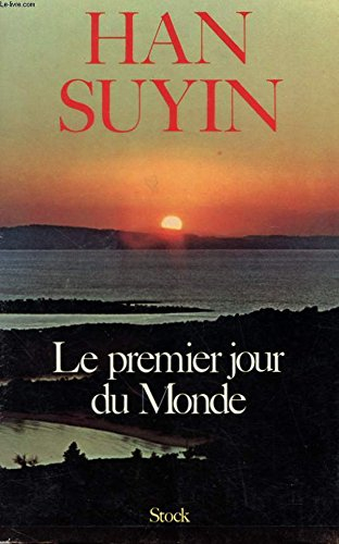 le premier jour du monde . mao tse toung et la revolution chinoise 1949-1975