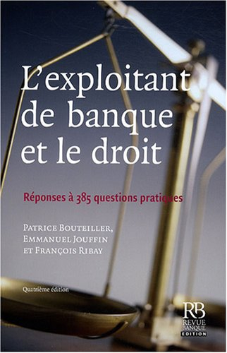 L'exploitant de banque et le droit : réponses à 385 questions pratiques