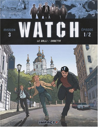 Watch : mission 3. Vol. 1. A l'est des Carpates