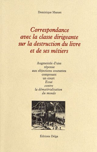 Correspondance avec la classe dirigeante sur la destruction du livre et de ses métiers : augmentée d