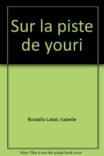 Sur la piste de Youri