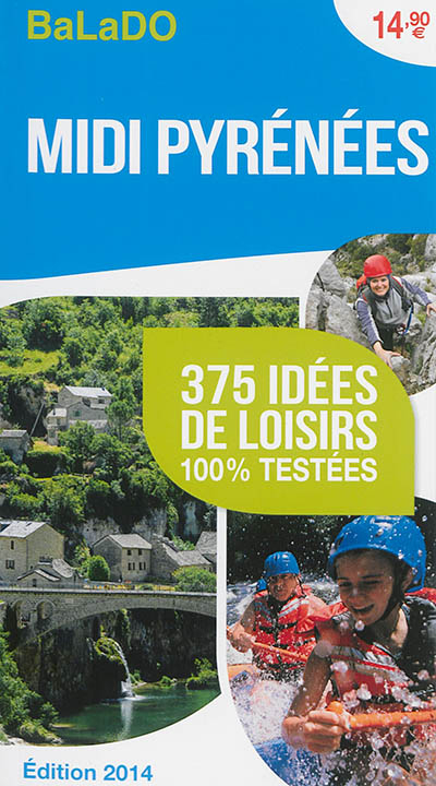 Midi-Pyrénées : 375 idées de loisirs 100 % testées