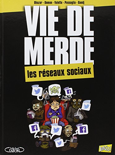 Vie de merde. Vol. 18. Les réseaux sociaux