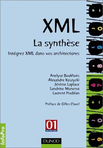 XML : la synthèse : intégrez XML dans vos architectures