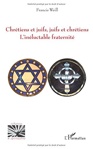 Chrétiens et juifs, juifs et chrétiens, l'inéluctable fraternité