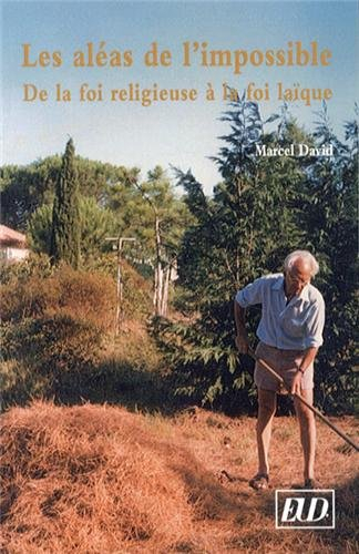 Les aléas de l'impossible : de la foi religieuse à la foi laïque