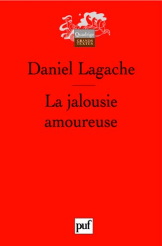 La jalousie amoureuse : psychologie descriptive et psychanalyse