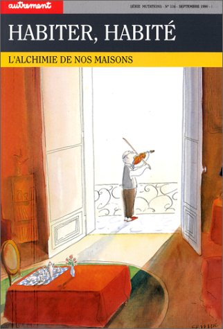 Autrement, n° 116. Habiter, habité : l'alchimie de nos maisons