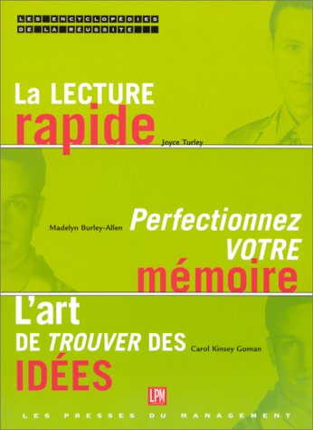 L'encyclopédie de la réussite. Vol. 3. La lecture rapide : lisez plus, lisez mieux. Perfectionnez vo