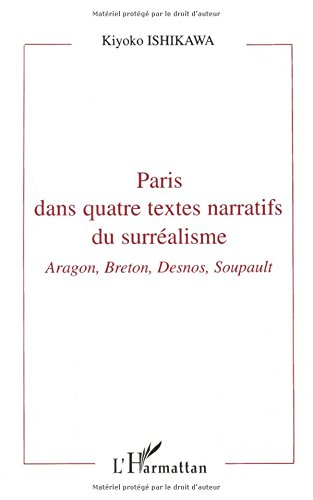 Paris dans quatre textes narratifs du surréalisme : Aragon, Breton, Desnos, Soupault
