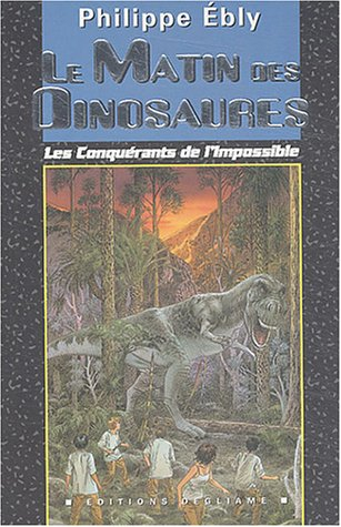 Les conquérants de l'impossible. Le matin des dinosaures