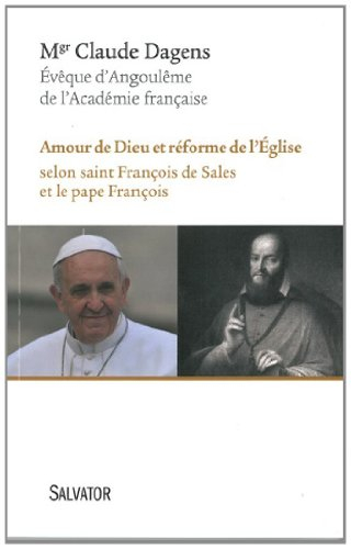 Amour de Dieu et réforme de l'Eglise : selon saint François de Sales et le pape François