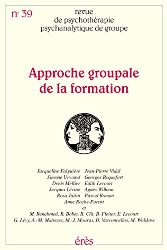 Revue de psychothérapie psychanalytique de groupe, n° 39. Approche groupale de la formation