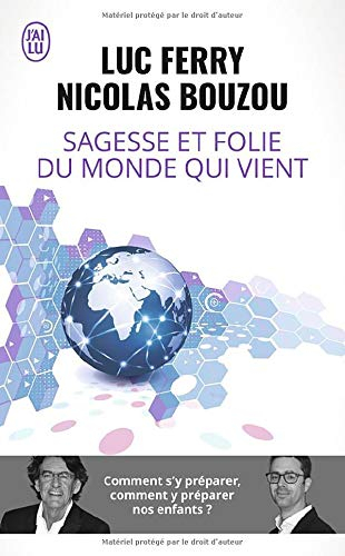 Sagesse et folie du monde qui vient : comment s'y préparer, comment y préparer nos enfants ? : essai