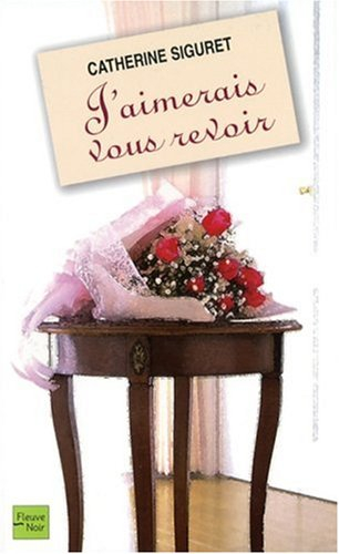 J'aimerais vous revoir