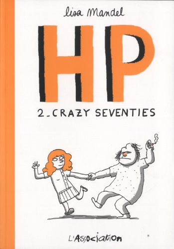 H.P.. Vol. 2. Crazy seventies : de 1974 à 1982, souvenirs d'infirmiers