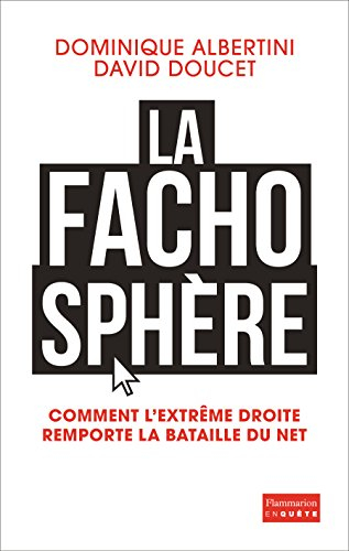 La fachosphère : comment l'extrême droite remporte la bataille d'Internet
