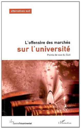 Cahiers Alternatives Sud (Les), n° 10-3. L'offensive des marchés sur l'université : points de vue du