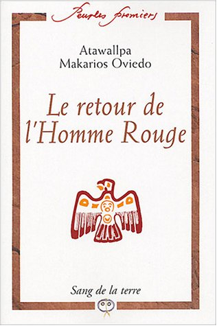 Le retour de l'homme rouge : entretiens avec six chamans d'Amérique latine
