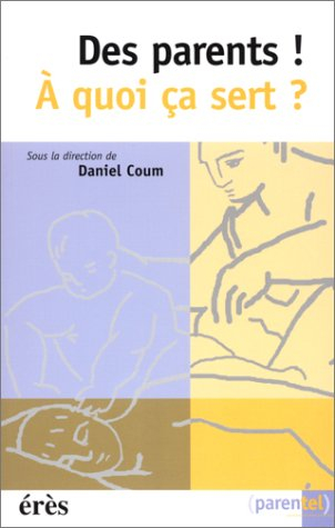 Des parents ! A quoi ça sert ?