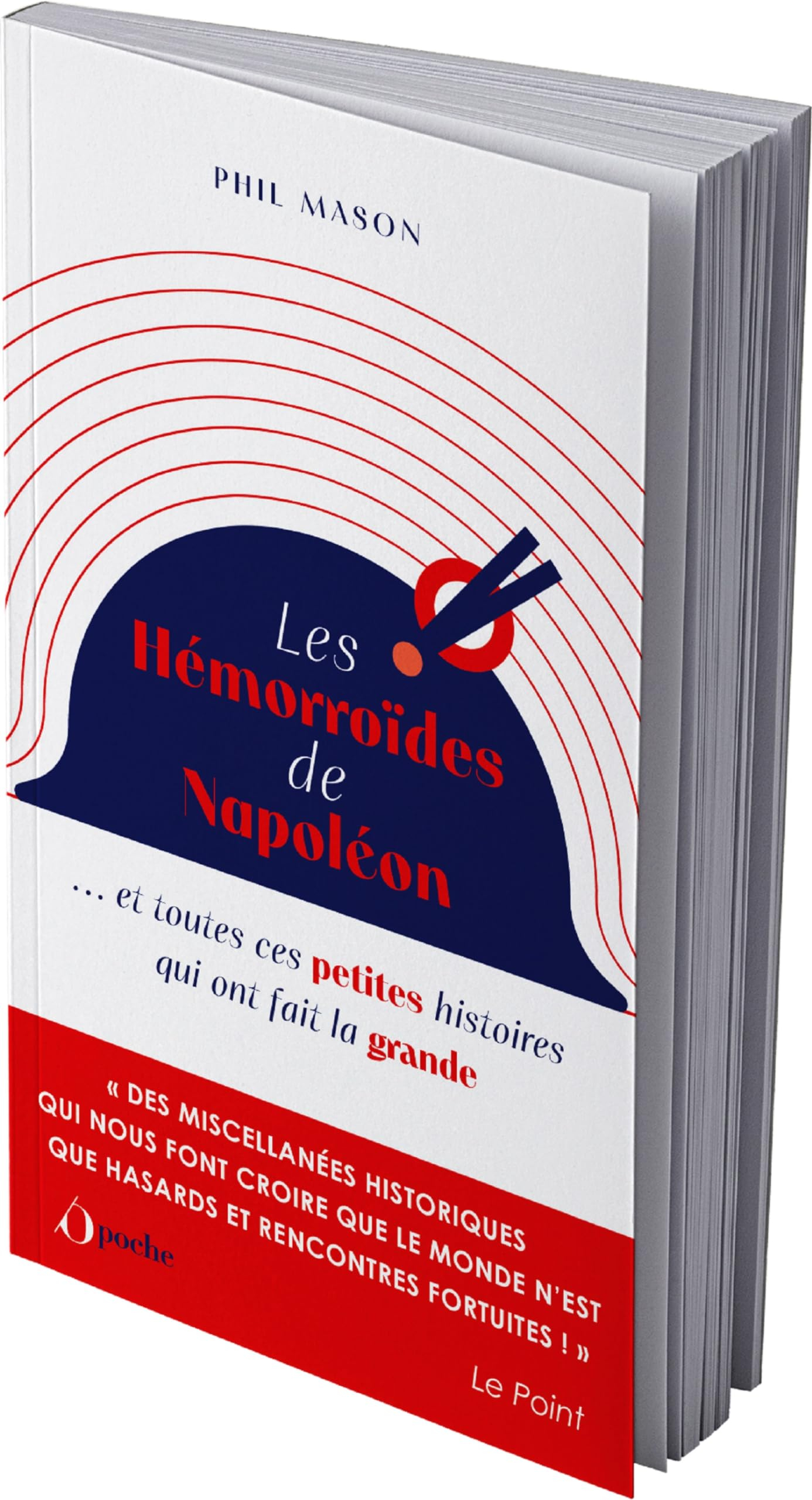 Les hémorroïdes de Napoléon : et toutes ces petites histoires qui ont fait la grande