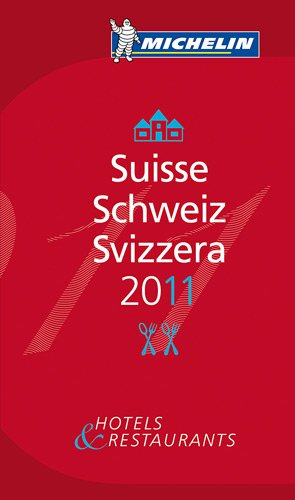 Suisse 2011 : hotels & restaurants. Schweiz 2011. Svizzera 2011