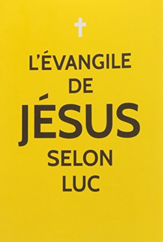 L'Evangile selon saint Luc : bonne nouvelle de Jésus-Christ