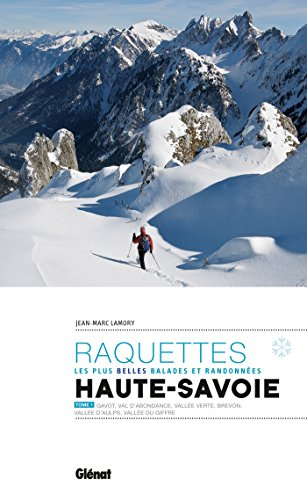 Raquettes, les plus belles balades et randonnées : Haute-Savoie. Vol. 1. Gavot, val d'Abondance, val