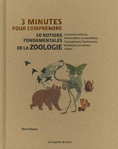 3 minutes pour comprendre 50 notions fondamentales de la zoologie : les premiers animaux, les invert