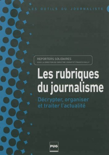 Les rubriques du journalisme : décrypter, organiser et traiter l'actualité