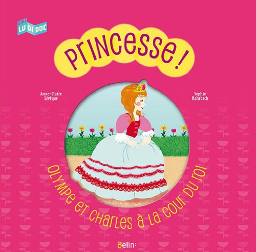 Princesse ! : Olympe et Charles à la cour du roi