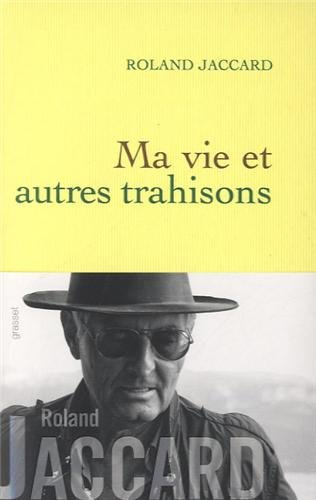 Ma vie et autres trahisons : récit