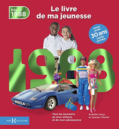 Nés en 1988 : le livre de ma jeunesse : tous les souvenirs de mon enfance et de mon adolescence