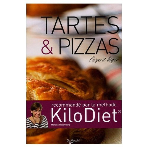 Tartes et pizzas : l'esprit léger : recommandé par la méthode KiloDiet