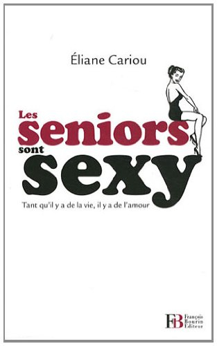 Les seniors sont sexy : tant qu'il y a de la vie, il y a de l'amour