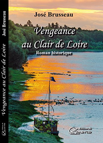 Vengeance au clair de Loire : roman historique