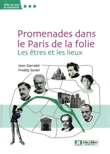 Promenades dans le Paris de la folie : les êtres et les lieux