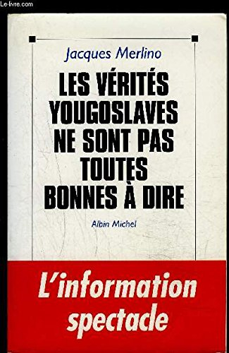 Les Vérités yougoslaves ne sont pas toutes bonnes à dire