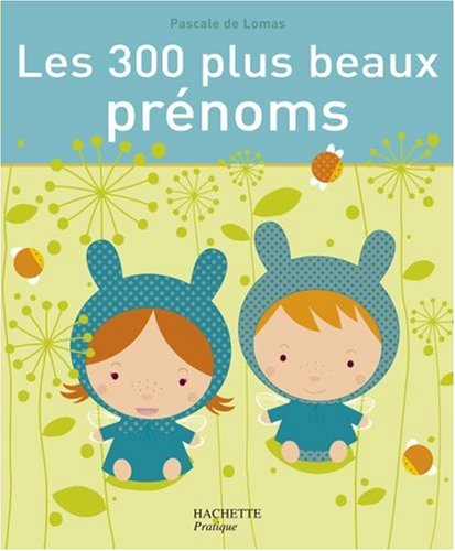 Les 300 plus beaux prénoms