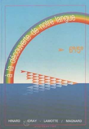A la découverte de notre langue : classe de 6e et 5e : programme 1985