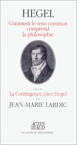 Comment le sens commun comprend la philosophie. La Contingence chez Hegel