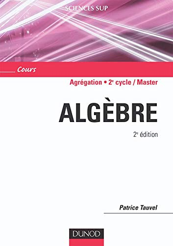 Algèbre : agrégation, licence 3e année, master : cours