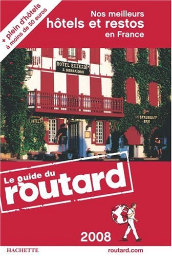 Nos meilleurs hôtels et restos en France : 2008