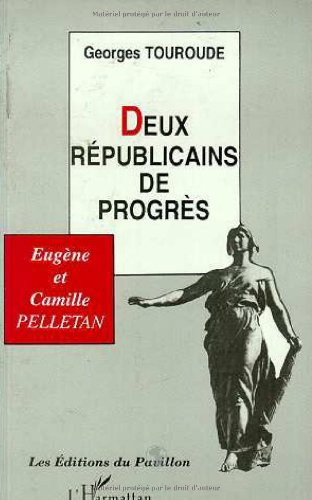 Deux républicains de progrès : Eugène et Camille Pelletan