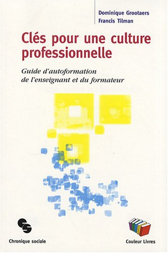 Clés pour une culture professionnelle : guide d'autoformation de l'enseignant et du formateur