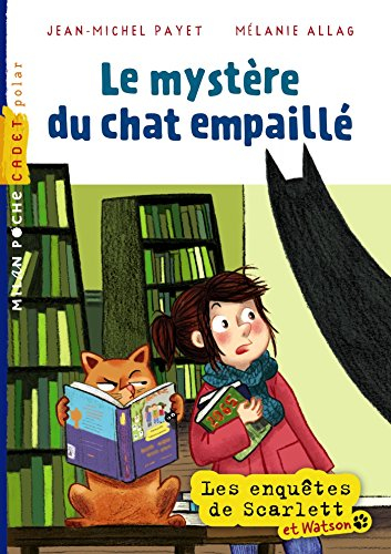 Les enquêtes de Scarlett et Watson. Vol. 4. Le mystère du chat empaillé