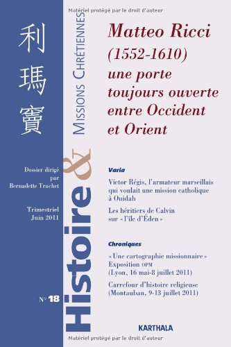 Histoire & missions chrétiennes, n° 18. Matteo Ricci (1552-1610) : une porte ouverte entre Occident 