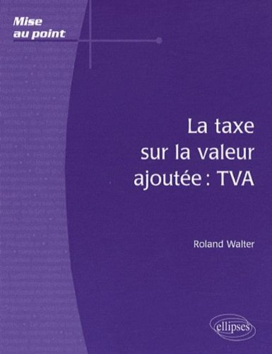 La taxe sur la valeur ajoutée : TVA