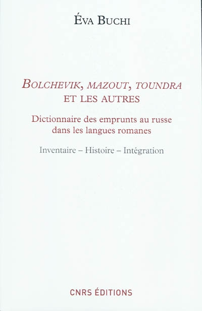 Bolchevik, mazout, toundra et les autres : dictionnaire des emprunts russes dans les langues romanes